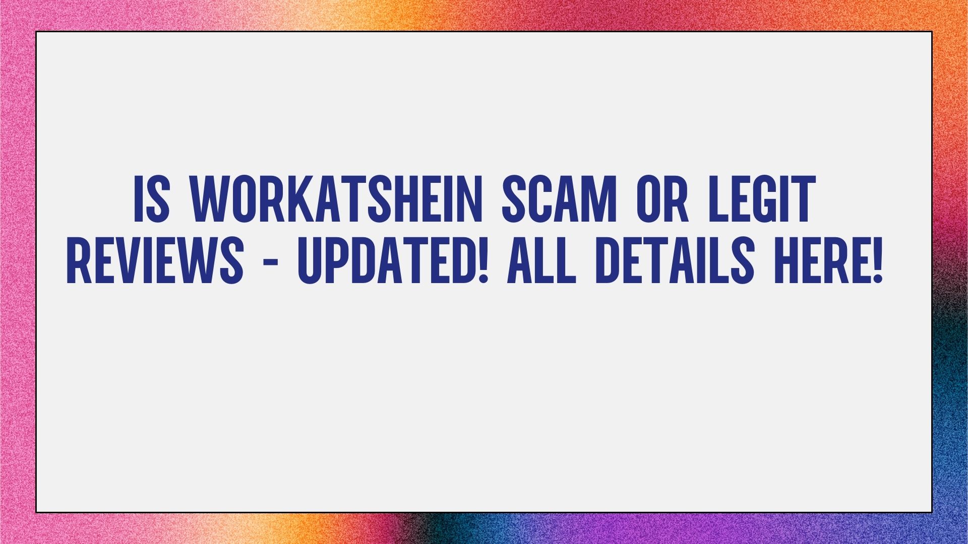 Is Workatshein Scam or Legit Reviews